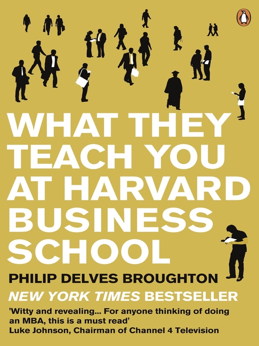 Title details for What They Teach You at Harvard Business School by Philip Delves Broughton - Available